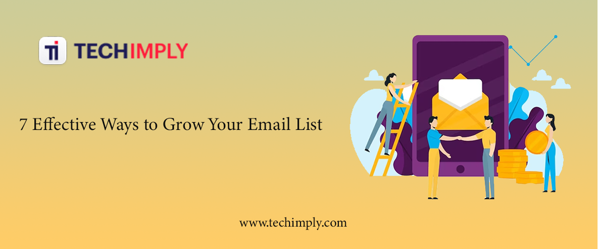 7 Effective Ways To Grow Your Email List